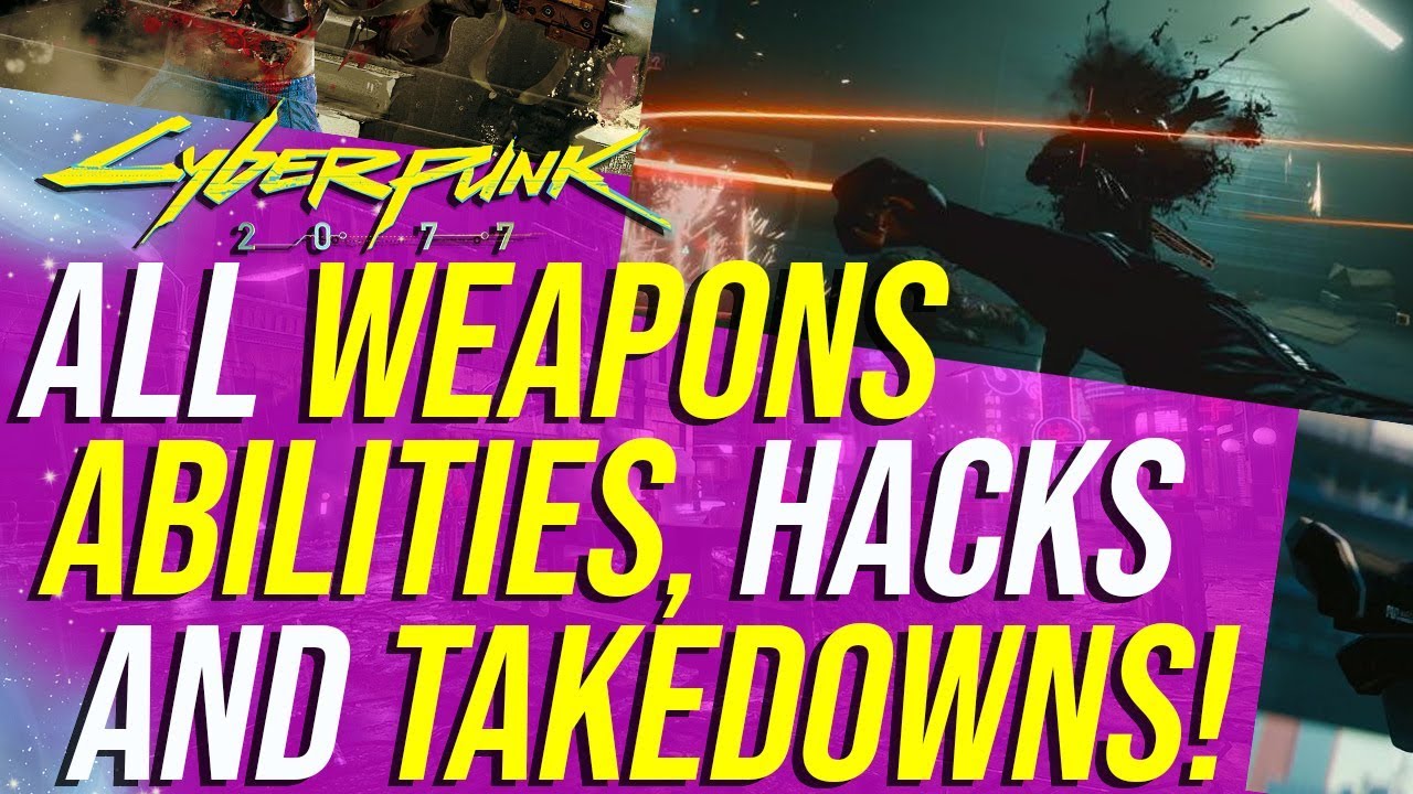 Cyberpunk 2077 – All Weapons, Abilities, Hacks, Takedowns & Combos From The Deep Dive Demo!