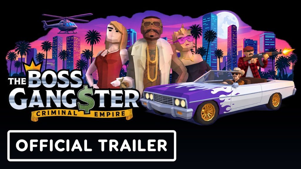 The Boss Gangster: Criminal Empire - Official Launch Trailer